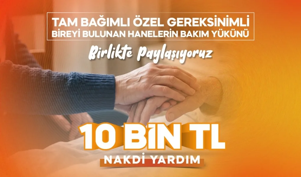 Tam Bağımlı Ailelere 10 Bin TL Destek